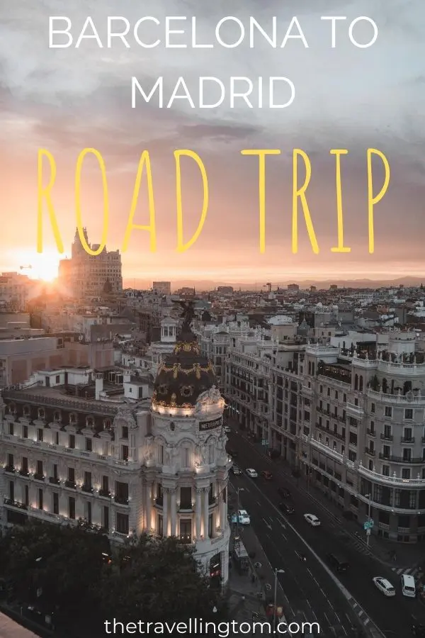 Barcelona to Madrid road trip