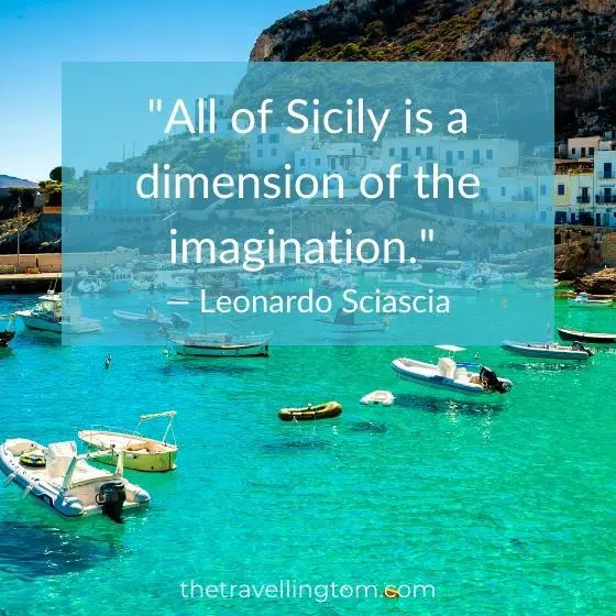 quote about Sicily by Leonardo Sciascia - "All of Sicily is a dimension of the imagination." 