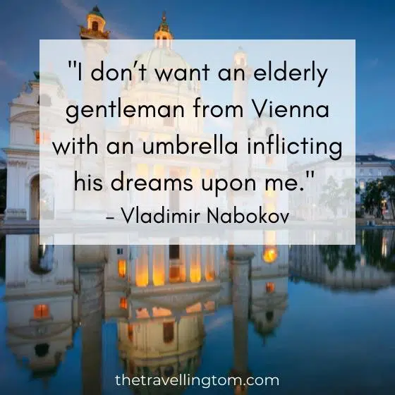Funny Vienna quote: "I don’t want an elderly gentleman from Vienna with an umbrella inflicting his dreams upon me." – Vladimir Nabokov