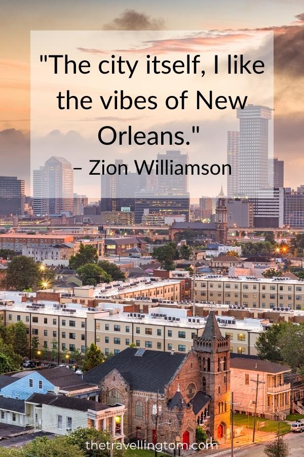 best New Orleans quotes: "The city itself, I like the vibes of New Orleans." – Zion Williamson